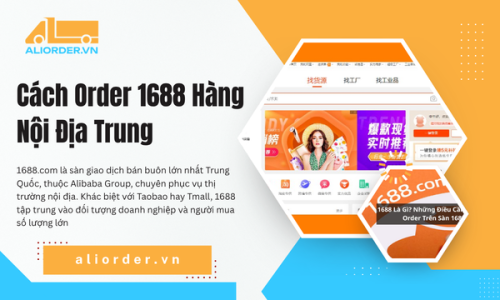 Cách Order 1688 Hàng Nội Địa Trung
