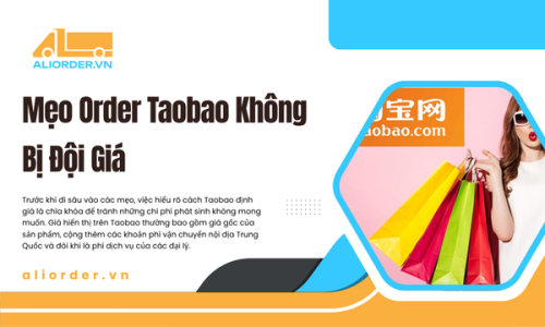 Mẹo Order Taobao Không Bị Đội Giá