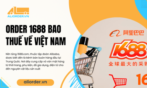 Order 1688 Bao Thuế Về Việt Nam