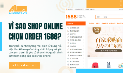 Vì Sao Shop Online Chọn Order 1688?